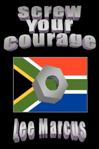 Knjiga Screw Your Courage Lee Marcus