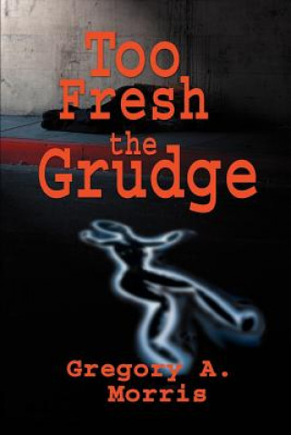 Kniha Too Fresh the Grudge Gregory A Morris