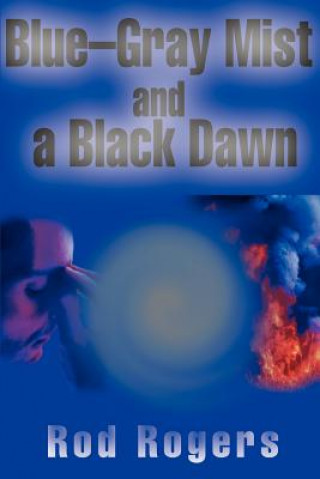 Kniha Blue-Gray Mist and a Black Dawn Rod Rogers