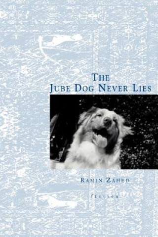Kniha Jube Dog Never Lies Ramin Zahed