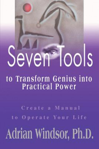 Kniha Seven Tools to Transform Genius Into Practical Power Adrian Sharon Windsor