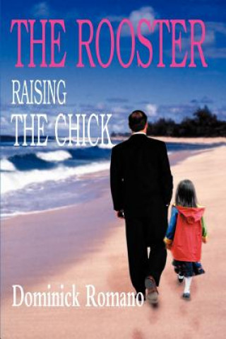 Knjiga Rooster Raising the Chick Dominick R Romano