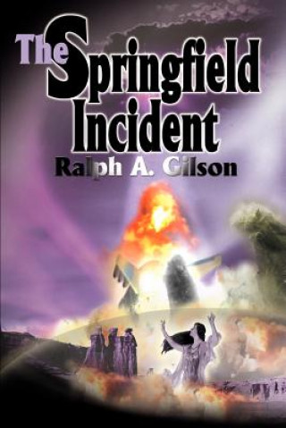 Book Springfield Incident Ralph A Gilson