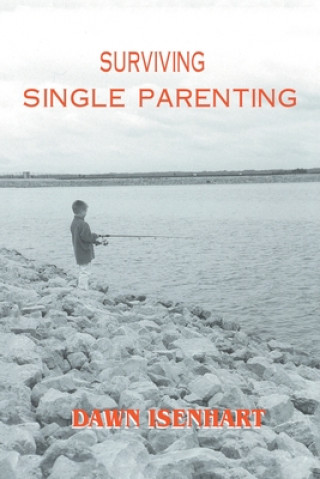 Knjiga Surviving Single Parenting Dawn Isenhart