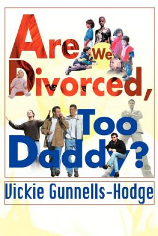 Könyv Are We Divorced, Too Daddy? Vickie Gunnells-Hodge