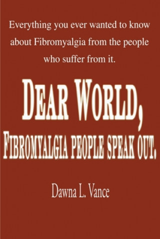 Kniha Dear World, Fibromyalgia People Speak Out. Dawna L Vance