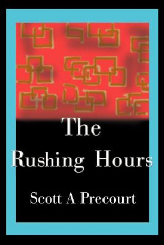 Könyv Rushing Hours Scott A Precourt
