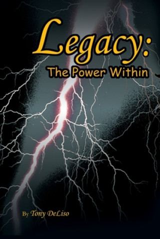 Kniha Legacy: The Power Within Tony DeLiso
