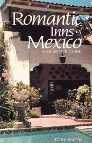 Книга Romantic Inns of Mexico Toby Smith