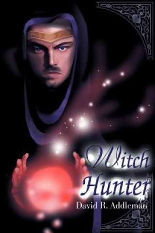 Könyv Witch Hunter David R Addleman