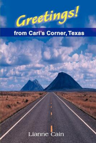 Książka Greetings! from Carl's Corner, Texas Lianne Cain