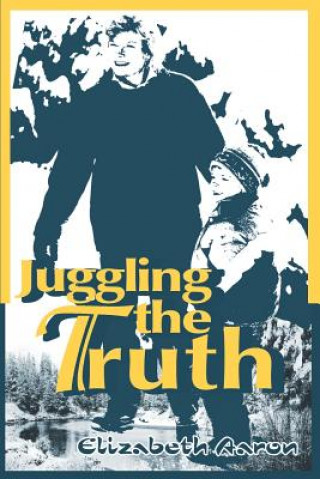 Buch Juggling the Truth Elizabeth Aaron