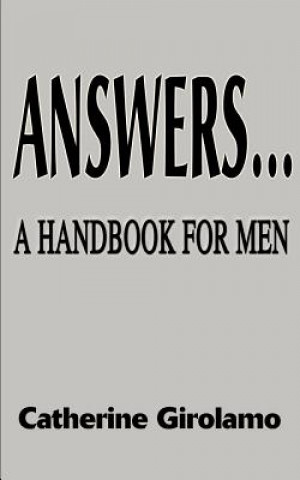 Carte Answers...a Handbook for Men Catherine Girolamo