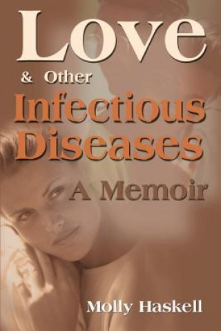 Carte Love and Other Infectious Diseases Molly Haskell