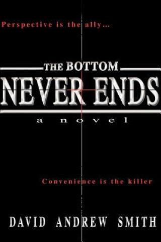 Knjiga Bottom Never Ends David Andrew Smith