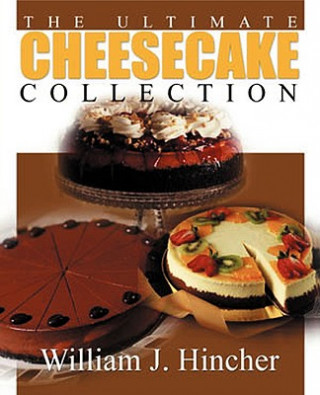 Książka Ultimate Cheesecake Collection William J Hincher
