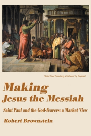 Knjiga Making Jesus the Messiah Robert Brownstein