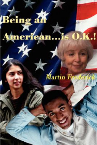 Kniha Being an American...is O.K.! Martin Frederick