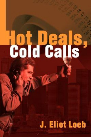 Книга Hot Deals, Cold Calls J Eliot Loeb