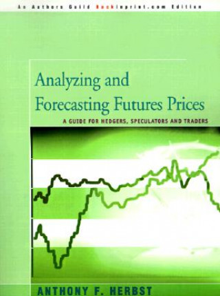 Kniha Analyzing and Forecasting Futures Prices Anthony F (?) Herbst