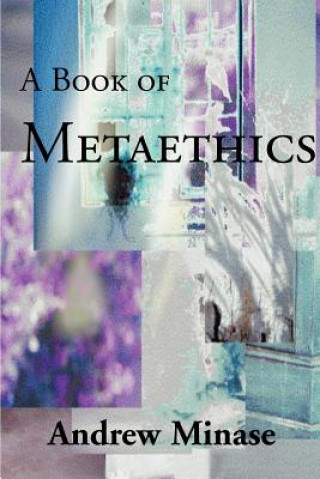 Kniha Book of Metaethics Andrew Minase