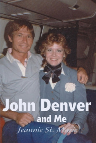 Könyv John Denver and Me Jeannie St Marie