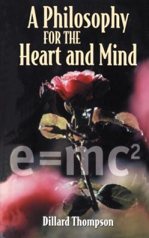 Book Philosophy for the Heart and Mind Dillard N Thompson