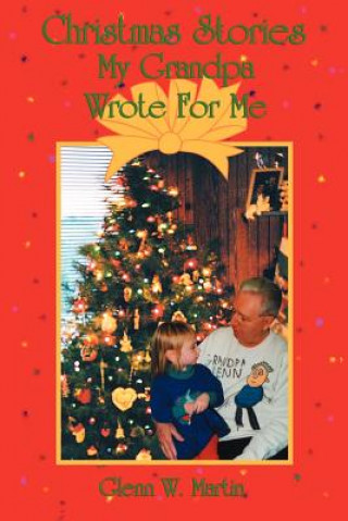 Carte Christmas Stories My Grandpa Wrote for Me Glenn W Martin