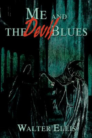 Könyv Me and the Devil Blues Walter M Ellis