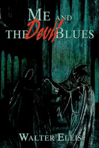 Kniha Me and the Devil Blues Walter M Ellis