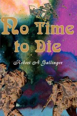 Kniha No Time to Die Robert A Gallinger