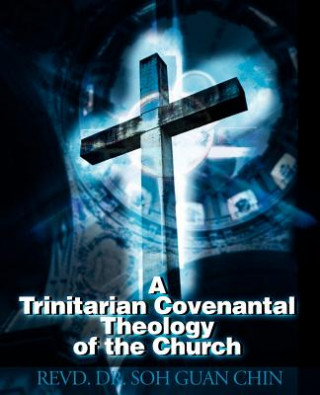 Carte Trinitarian Covenantal Theology of the Church Chin