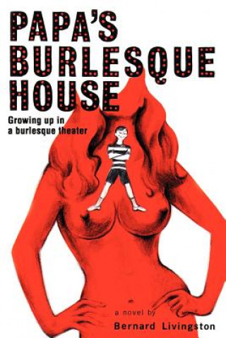 Knjiga Papa's Burlesque House Bernard Livingston