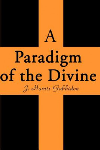 Książka Paradigm of the Divine J Harris Gabbidon