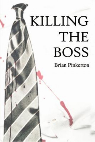 Knjiga Killing the Boss Brian Pinkerton