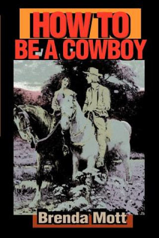 Libro How to Be a Cowboy Brenda Mott