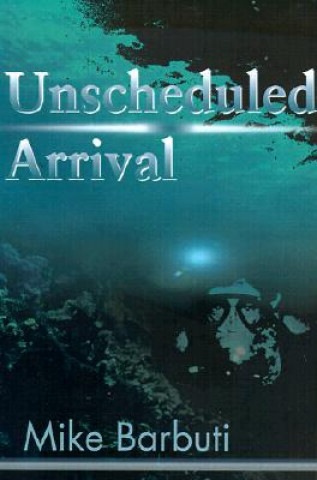 Livre Unscheduled Arrival Mike Barbuti