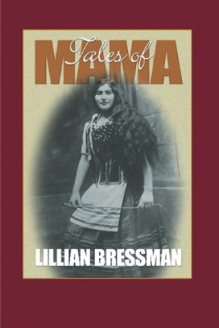 Kniha Tales of Mama and Other Reminiscences Lillian Bressman