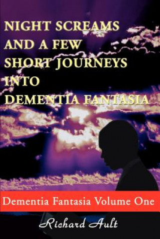 Книга Night Screams and a Few Short Journeys Into Dementia Fantasia Richard D Ault