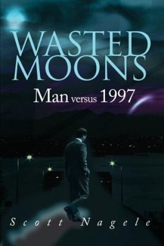 Knjiga Wasted Moons Scott Nagele