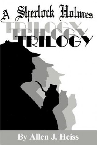 Kniha Sherlock Holmes Trilogy Allen Heiss