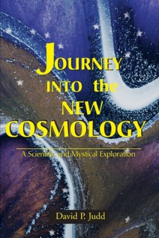 Carte Journey Into the New Cosmology David P Judd