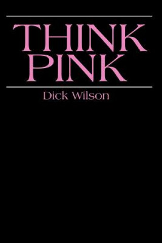 Könyv Think Pink Dick Wilson