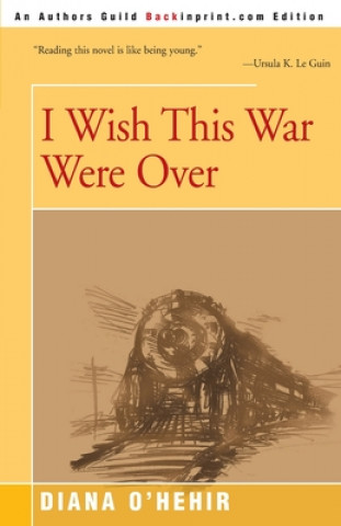 Kniha I Wish This War Were Over Diana O'Hehir