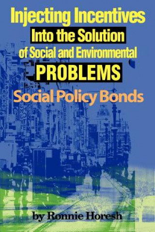 Kniha Injecting Incentives Into the Solution of Social and Environmental Problems Ronnie Horesh