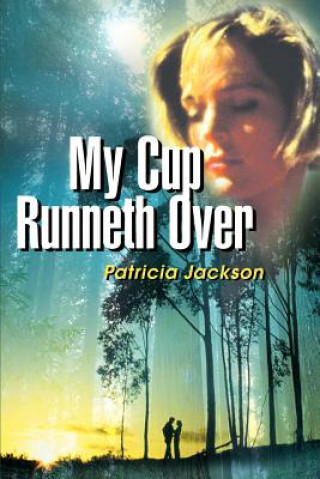 Książka My Cup Runneth Over Patricia Jackson