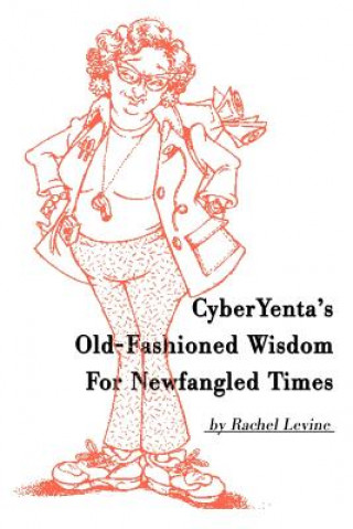 Kniha Cyberyenta's Old-Fashioned Wisdom for Newfangled Times Rachel Levine