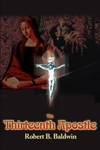 Buch Thirteenth Apostle Robert B Baldwin