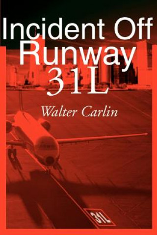 Livre Incident Off Runway 31L Walter Carlin