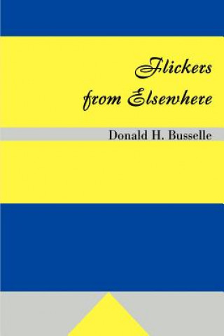 Knjiga Flickers from Elsewhere Donald H Busselle